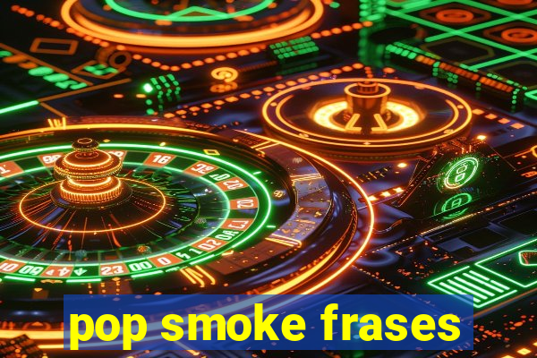 pop smoke frases